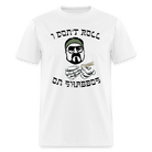 Don't Roll on Shabbos TShirt - white