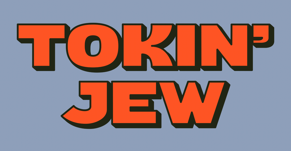 Tokin' Jew
