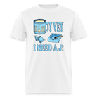 Oy Vey I Need a J - Limited Edition - white