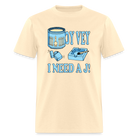 Oy Vey I Need a J - Limited Edition - natural